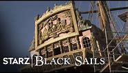 Black Sails | Building the Behemoth | STARZ