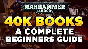 40K BOOKS - WHERE TO START? A COMPLETE BEGINNERS GUIDE | Warhammer 40,000 Lore Discuss