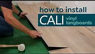 How to Install Cali Vinyl Longboards Plank Flooring