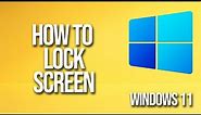 How To Lock Screen Windows 11 Tutorial