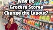 Why Do Grocery Stores Change the Layout? (the real reason)