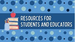 Resources for Students and Educators