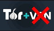 Stop Using Tor With VPNs