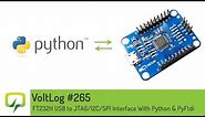 Voltlog #265 - FT232H USB to JTAG/I2C/SPI Interface With Python & PyFtdi