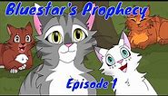 Bluestar's Prophecy - Episode 1