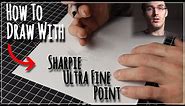 How To Draw With Sharpie Ultra Fine Point Marker (Tutorial)