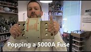 Popping a 5000A Fuse