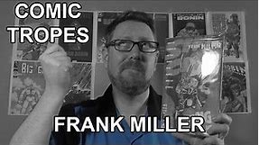 Did Frank Miller Lose his Mind - Comic Tropes (Episode 7)