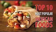 Top 10 Most Popular Mexican Foods | Foods Around the World