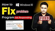 how to fix application not responding windows 10 | program not responding in windows 10