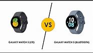 Galaxy Watch 5 LTE vs Bluetooth