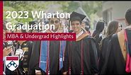 2023 Wharton Graduation Recap: Sights & Sounds from Undergrad & MBA Ceremonies