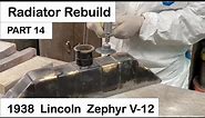 1938 Zephyr Part 14 - Radiator Rebuild. Restoration of a 1938 Lincoln Zephyr V12 Coupe.