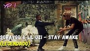 SoFaygo & Lil Uzi Vert - Stay Awake (Legendado)