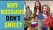 WHY RUSSIANS DON'T SMILE?