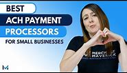 ACH Payments: Top 7 Processors For Small Business