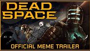 Dead Space - Official Meme Trailer
