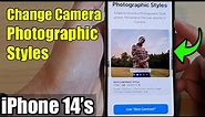 iPhone 14's/14 Pro Max: How to Change Camera Photographic Styles