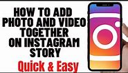 HOW TO ADD PHOTO AND VIDEO TOGETHER ON INSTAGRAM STORY