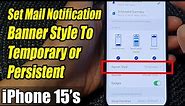iPhone 15/15 Pro Max: How to Set Mail Notification Banner Style To Temporary or Persistent
