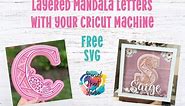 How To Make 3D Layered Mandala Alphabet Letters - Easy Cricut Tutorial and FREE SVG Cut File
