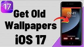 How to Get Old Wallpapers in iOS 17 | Old Wallpapers iOS