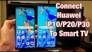 Huawei P30/P20/P10: How to Connect Wireless Screen Mirror to Hisense Smart TV