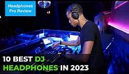 Best DJ Headphones in 2023 [TOP 10 PICKS]