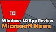 Microsoft News - Windows 10 App Review