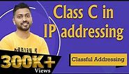 Lec-43: Class C in IP addressing with Example | Classful Addressing | Network Layer