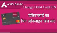 How to change online axis bank debit card pin | forgot axis bank debit card pin | set debit card pin