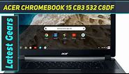 Acer Chromebook 15 CB3 532 C8DF - Review 2023