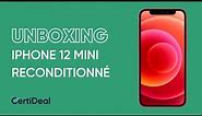 Unboxing iPhone 12 Mini reconditionné par CertiDeal