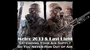 Metro 2033 & Last Light - How to Extend Your Gas Mask Air Supply, So You Never Run Out of Air