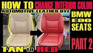 HOW TO CHANGE INTERIOR COLOR USING AUTOMOTIVE LEATHER DYE - BMW E90 SEATS