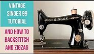 SINGER 99 TUTORIAL & BACKSTITCH & ZIGZAG WITH VINTAGE & ANTIQUE SEWING MACHINE @sewwithmrsg