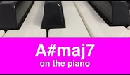 A# Major 7 (A#maj7) Chord: How To Play It On Piano!