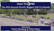 West TN PBS Specials:2022 World's Biggest Fish Fry Parade