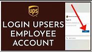 UPSers.com Employee Login: How to Login Sign In UPSers.com Employee Portal 2023?