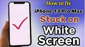 How To Fix iPhone 13 Pro Max Stuck On White Screen.