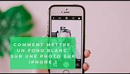 Comment mettre un fond blanc sur une photo sur iPhone ?