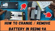 How to Change/Remove Battery in Redmi 9A| Xiaomi Redmi 9 Battery Replacement BN54