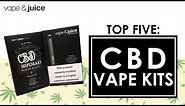 Top 5 CBD Vape Kits : CBD weed pen reviews with Vape and Juice TV