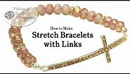 How to Make Stretch Bracelets with Links