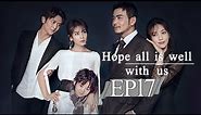 【ENG SUB】Hope All Is Well With Us 我们都要好好的 EP17 —— Starring : YangShuo LiuTao【MGTV English】