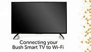 Connecting Bush Smart TV to Wi-Fi