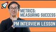 How to Answer: Metrics to Measure Success (Product Manager Interview Question)
