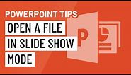 PowerPoint Quick Tip: Open a File in Slide Show Mode