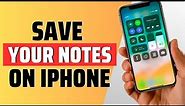 how to save your notes on iphone - full guide