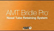 AMT Bridle Pro® Nasal Tube Retaining System